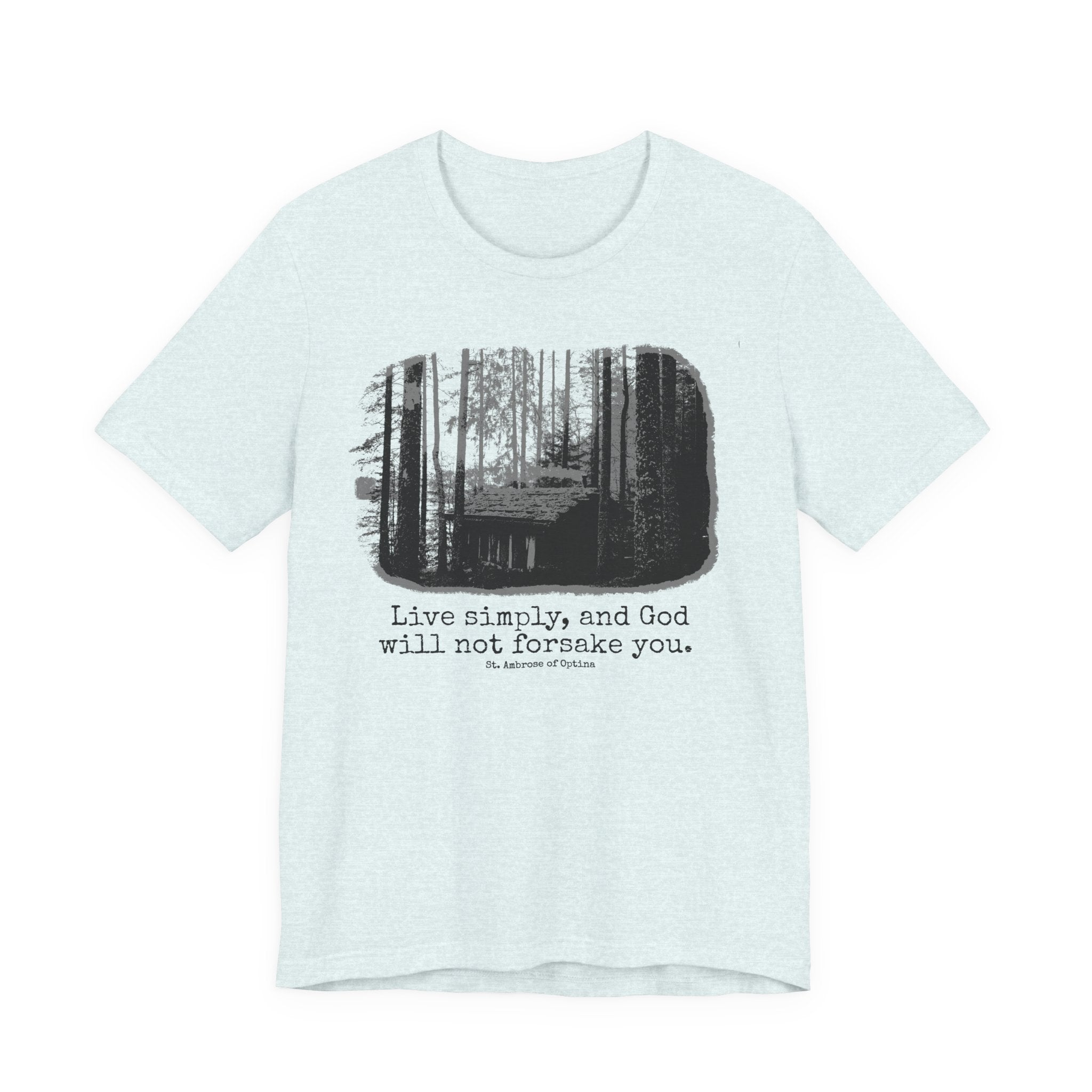 Live Simply, And God Will nNot Forsake You T-Shirt