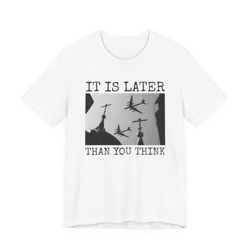 It Is Later Than You Think Orthodox Apocalypse T-Shirt