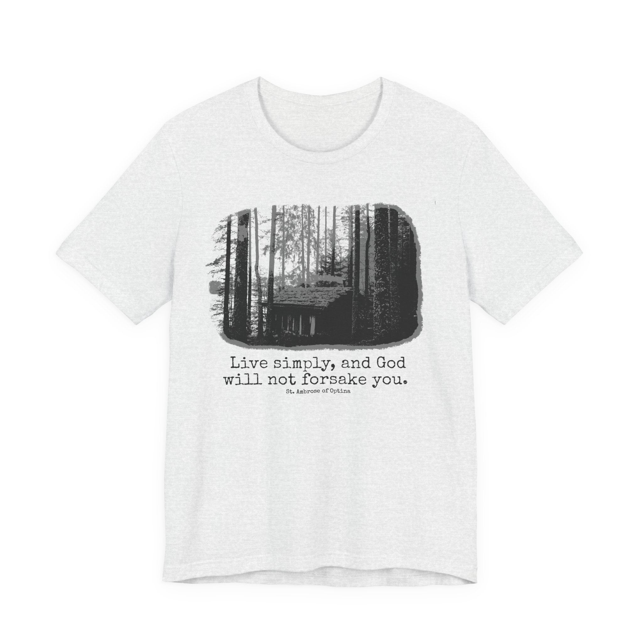 Live Simply, And God Will nNot Forsake You T-Shirt
